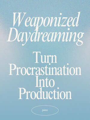 cover image of Weaponized Daydreaming